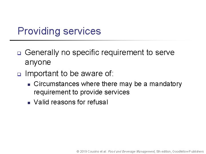 Providing services q q Generally no specific requirement to serve anyone Important to be