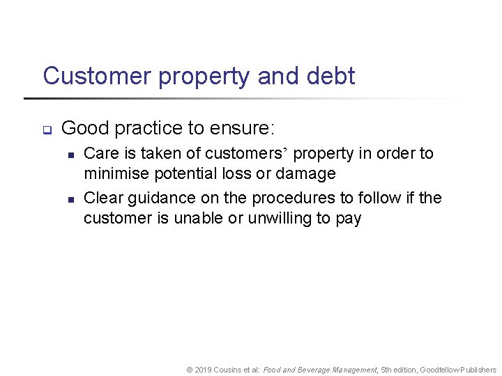 Customer property and debt q Good practice to ensure: n n Care is taken