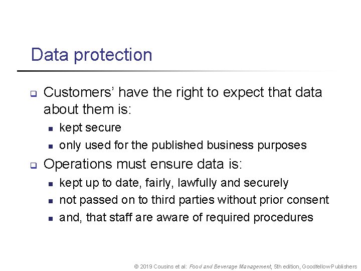 Data protection q Customers’ have the right to expect that data about them is: