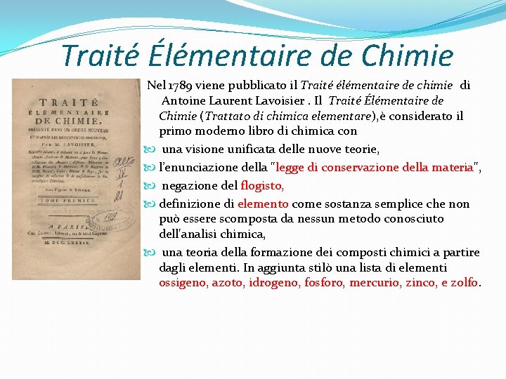  Traité Élémentaire de Chimie Nel 1789 viene pubblicato il Traité élémentaire de chimie