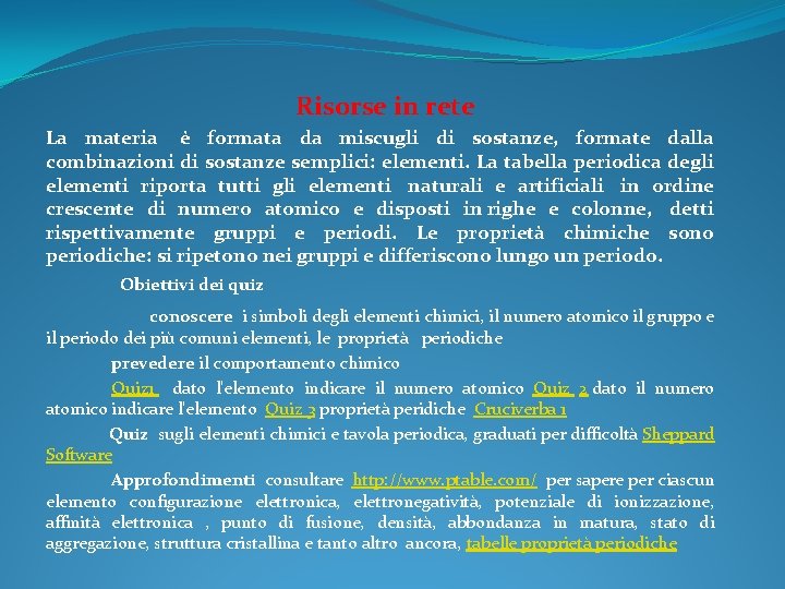  Risorse in rete La materia è formata da miscugli di sostanze, formate dalla
