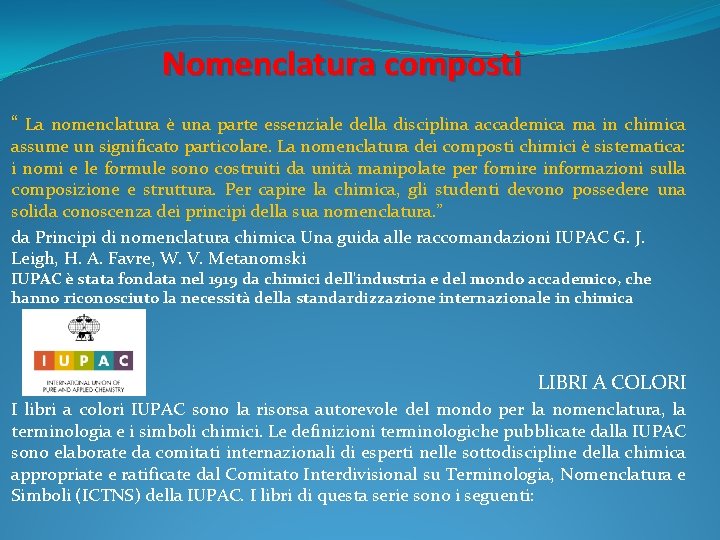 Nomenclatura composti “ La nomenclatura è una parte essenziale della disciplina accademica ma in