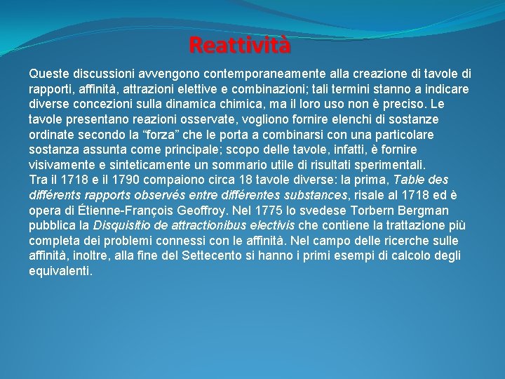 Reattività Queste discussioni avvengono contemporaneamente alla creazione di tavole di rapporti, affinità, attrazioni elettive