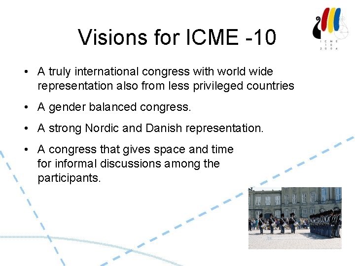 Visions for ICME -10 • A truly international congress with world wide representation also
