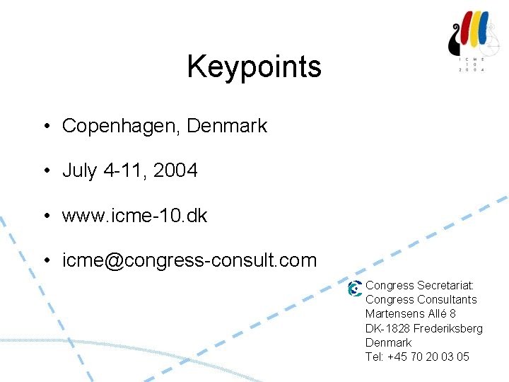 Keypoints • Copenhagen, Denmark • July 4 -11, 2004 • www. icme-10. dk •