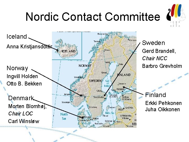 Nordic Contact Committee Iceland Anna Kristjansdóttir Norway Sweden Gerd Brandell, Chair NCC Barbro Grevholm