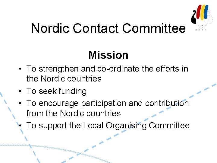 Nordic Contact Committee Mission • To strengthen and co-ordinate the efforts in the Nordic