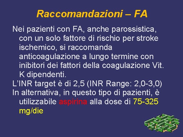 Raccomandazioni – FA Nei pazienti con FA, anche parossistica, con un solo fattore di