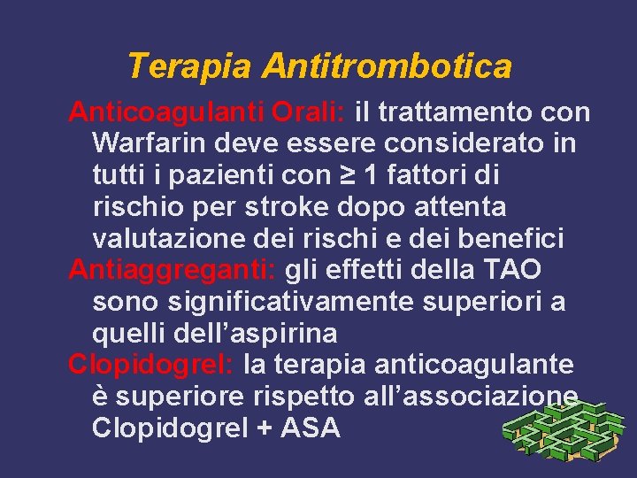 Terapia Antitrombotica Anticoagulanti Orali: il trattamento con Warfarin deve essere considerato in tutti i