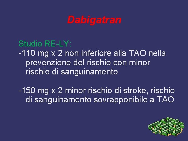 Dabigatran Studio RE-LY: -110 mg x 2 non inferiore alla TAO nella prevenzione del