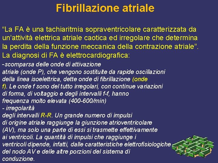 Fibrillazione atriale “La FA è una tachiaritmia sopraventricolare caratterizzata da un’attività elettrica atriale caotica