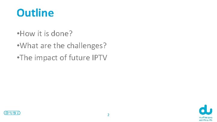 Outline • How it is done? • What are the challenges? • The impact