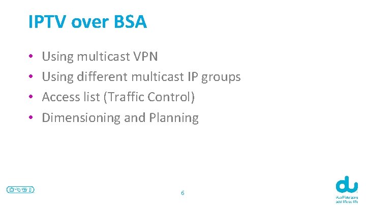 IPTV over BSA • • Using multicast VPN Using different multicast IP groups Access