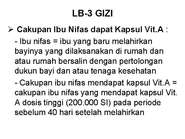 LB-3 GIZI Ø Cakupan Ibu Nifas dapat Kapsul Vit. A : - Ibu nifas