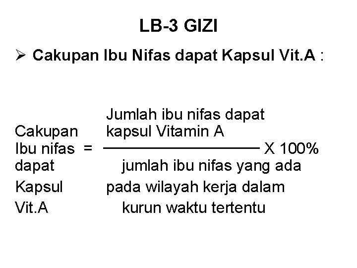 LB-3 GIZI Ø Cakupan Ibu Nifas dapat Kapsul Vit. A : Jumlah ibu nifas