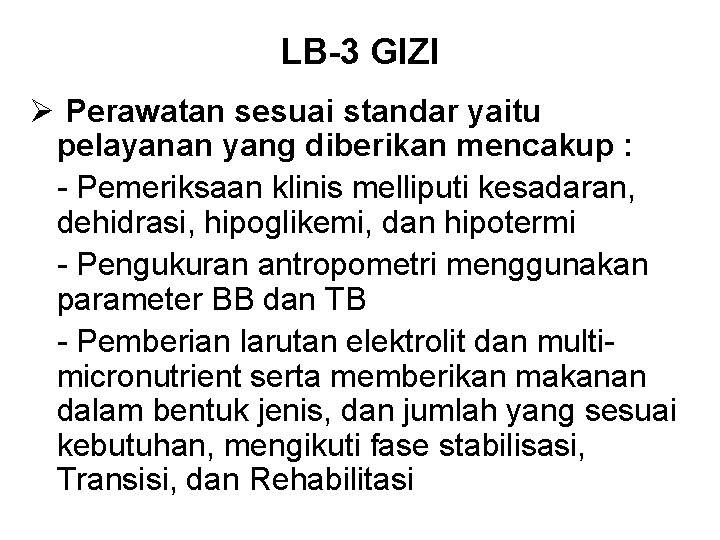 LB-3 GIZI Ø Perawatan sesuai standar yaitu pelayanan yang diberikan mencakup : - Pemeriksaan