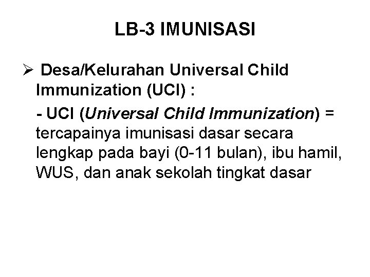 LB-3 IMUNISASI Ø Desa/Kelurahan Universal Child Immunization (UCI) : - UCI (Universal Child Immunization)