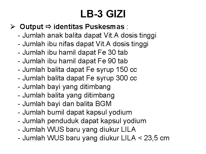 LB-3 GIZI Ø Output identitas Puskesmas : - Jumlah anak balita dapat Vit. A