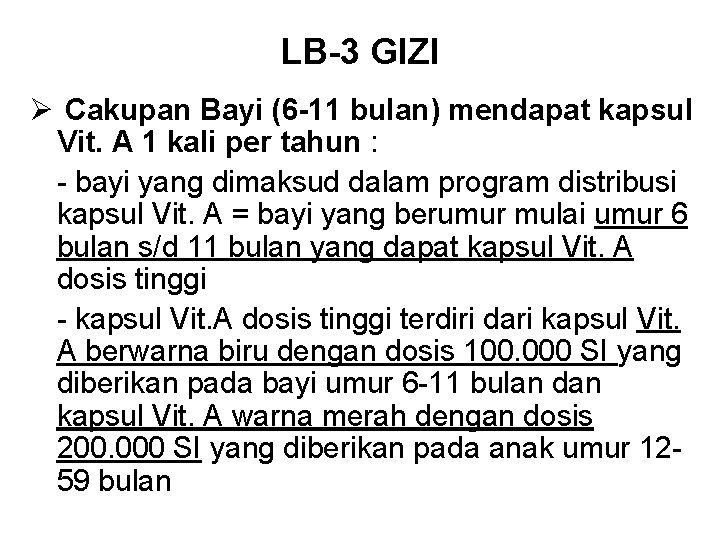 LB-3 GIZI Ø Cakupan Bayi (6 -11 bulan) mendapat kapsul Vit. A 1 kali