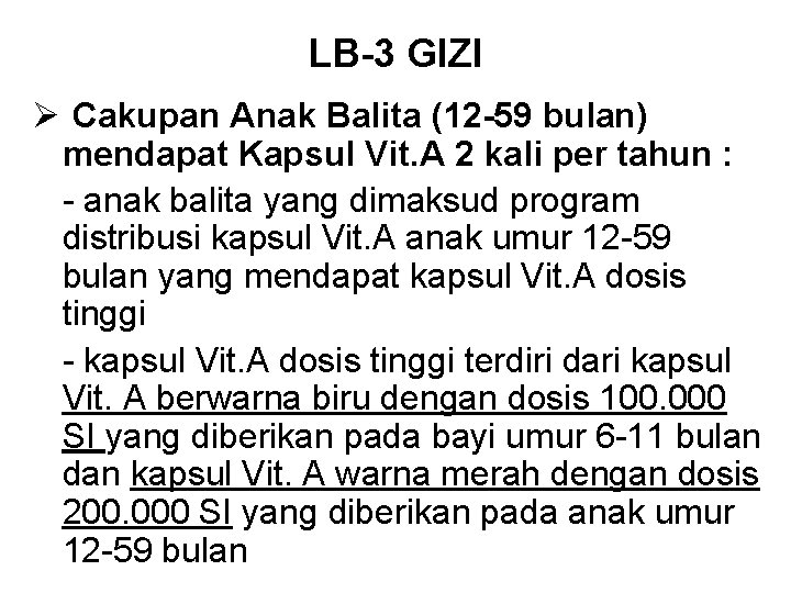 LB-3 GIZI Ø Cakupan Anak Balita (12 -59 bulan) mendapat Kapsul Vit. A 2