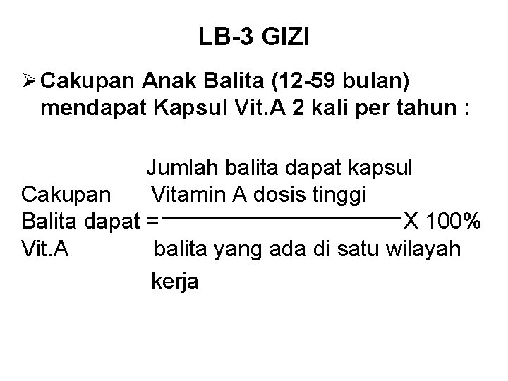 LB-3 GIZI Ø Cakupan Anak Balita (12 -59 bulan) mendapat Kapsul Vit. A 2