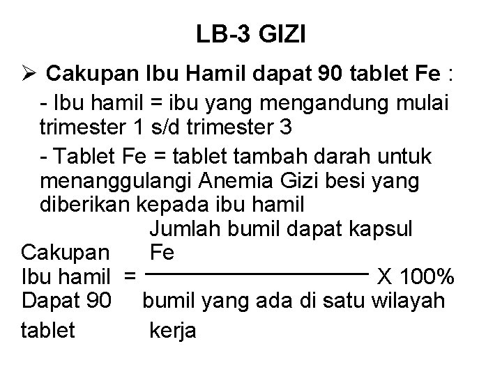 LB-3 GIZI Ø Cakupan Ibu Hamil dapat 90 tablet Fe : - Ibu hamil