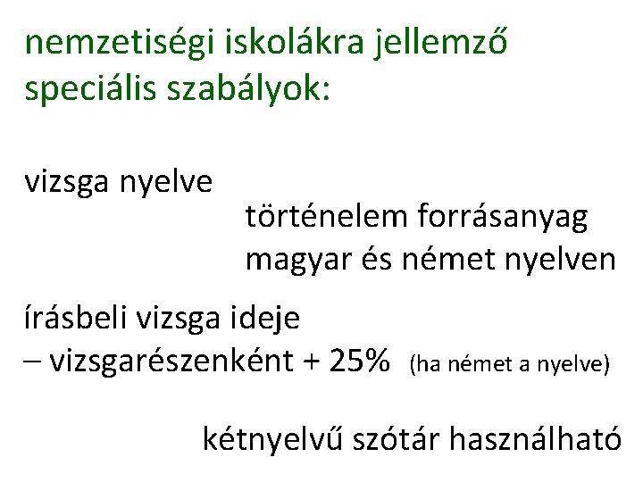 nemzetiségi iskolákra jellemző speciális szabályok: vizsga nyelve történelem forrásanyag magyar és német nyelven írásbeli