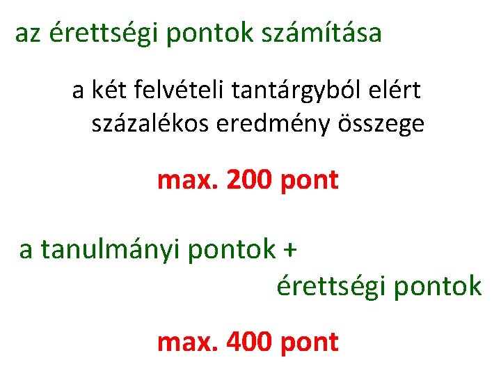 az érettségi pontok számítása a két felvételi tantárgyból elért százalékos eredmény összege max. 200