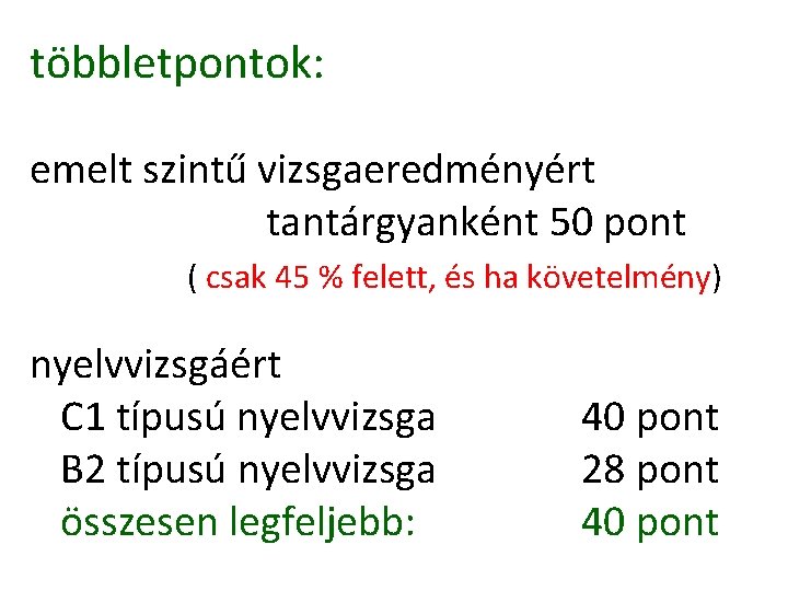 többletpontok: emelt szintű vizsgaeredményért tantárgyanként 50 pont ( csak 45 % felett, és ha