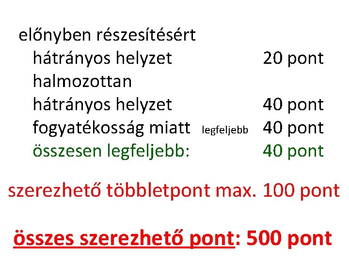 előnyben részesítésért hátrányos helyzet halmozottan hátrányos helyzet fogyatékosság miatt összesen legfeljebb: 20 pont legfeljebb