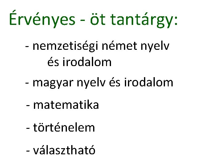 Érvényes - öt tantárgy: - nemzetiségi német nyelv és irodalom - magyar nyelv és