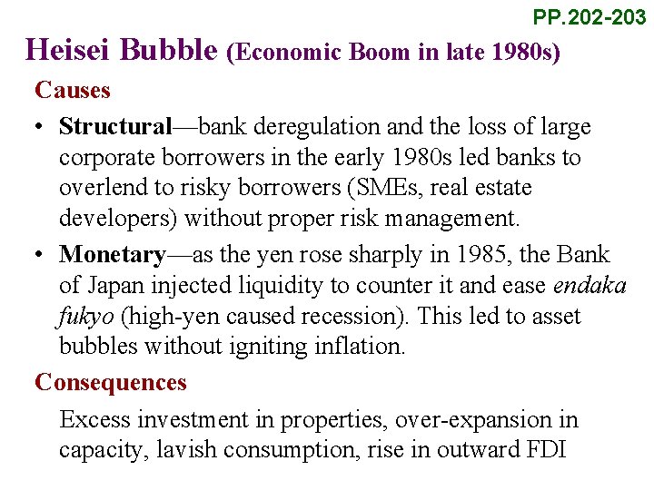 PP. 202 -203 Heisei Bubble (Economic Boom in late 1980 s) Causes • Structural—bank