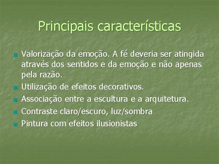 Principais características n n n Valorização da emoção. A fé deveria ser atingida através