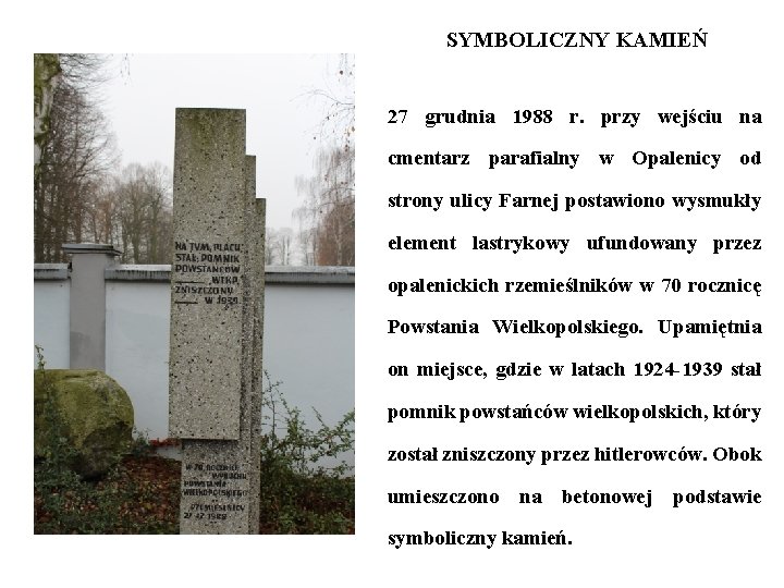 SYMBOLICZNY KAMIEŃ 27 grudnia 1988 r. przy wejściu na cmentarz parafialny w Opalenicy od