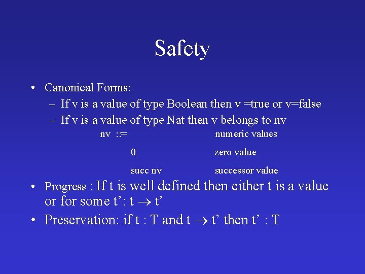 Safety • Canonical Forms: – If v is a value of type Boolean then Safety • Canonical Forms: – If v is a value of type Boolean then