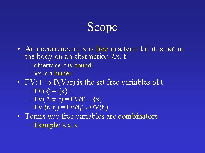 Scope • An occurrence of x is free in a term t if it Scope • An occurrence of x is free in a term t if it