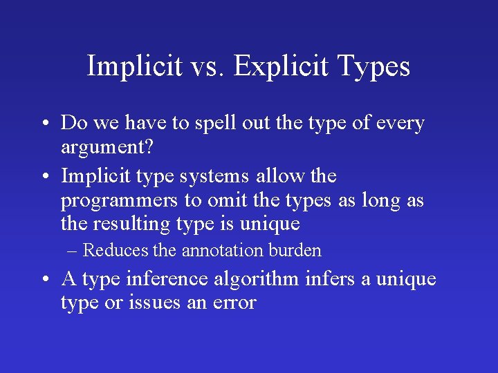 Implicit vs. Explicit Types • Do we have to spell out the type of Implicit vs. Explicit Types • Do we have to spell out the type of