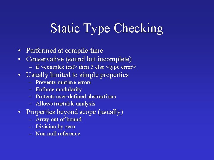Static Type Checking • Performed at compile-time • Conservative (sound but incomplete) – if Static Type Checking • Performed at compile-time • Conservative (sound but incomplete) – if