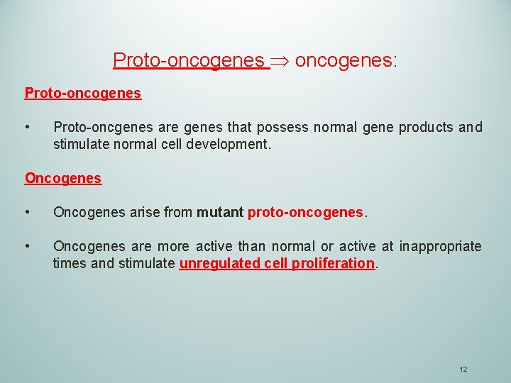 Proto-oncogenes oncogenes: Proto-oncogenes • Proto-oncgenes are genes that possess normal gene products and stimulate