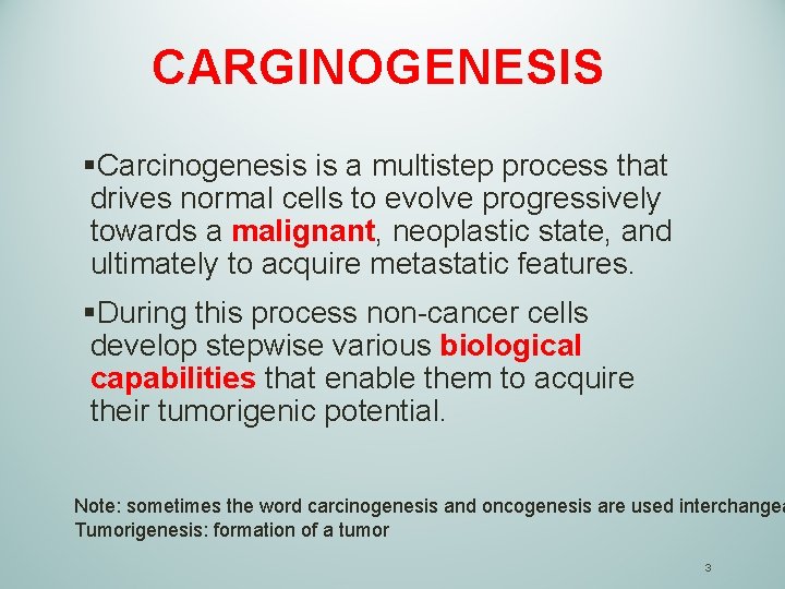 CARGINOGENESIS §Carcinogenesis is a multistep process that drives normal cells to evolve progressively towards