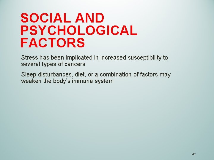 SOCIAL AND PSYCHOLOGICAL FACTORS Stress has been implicated in increased susceptibility to several types