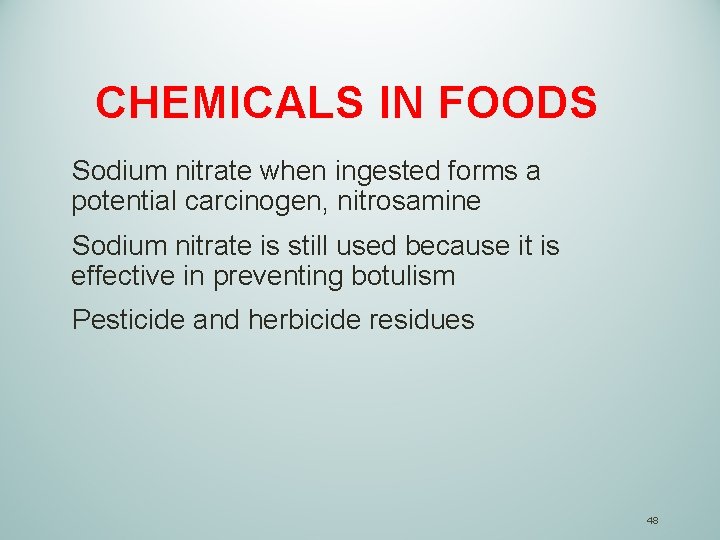 CHEMICALS IN FOODS Sodium nitrate when ingested forms a potential carcinogen, nitrosamine Sodium nitrate