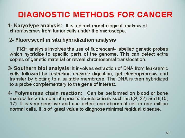 DIAGNOSTIC METHODS FOR CANCER 1 - Karyotype analysis: It is a direct morphological analysis