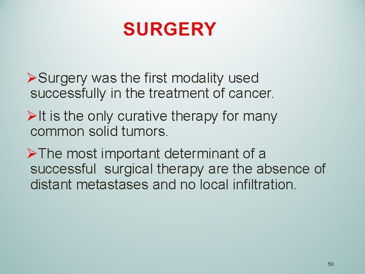 SURGERY ØSurgery was the first modality used successfully in the treatment of cancer. ØIt