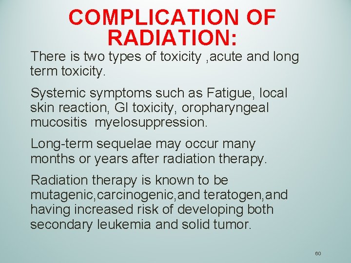 COMPLICATION OF RADIATION: There is two types of toxicity , acute and long term