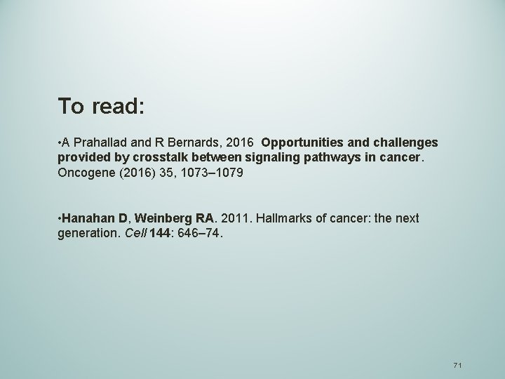 To read: • A Prahallad and R Bernards, 2016 Opportunities and challenges provided by