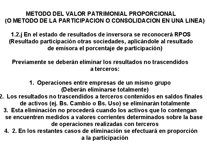 METODO DEL VALOR PATRIMONIAL PROPORCIONAL (O METODO DE LA PARTICIPACION O CONSOLIDACION EN UNA