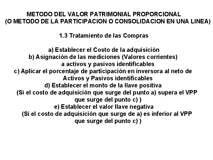 METODO DEL VALOR PATRIMONIAL PROPORCIONAL (O METODO DE LA PARTICIPACION O CONSOLIDACION EN UNA