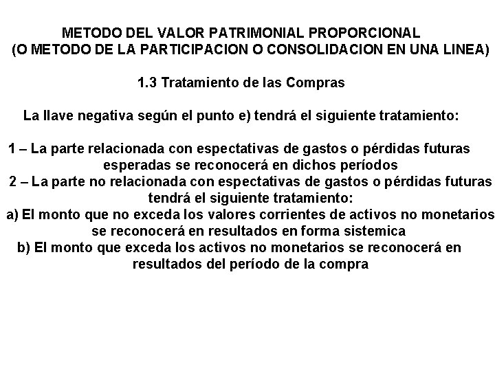 METODO DEL VALOR PATRIMONIAL PROPORCIONAL (O METODO DE LA PARTICIPACION O CONSOLIDACION EN UNA