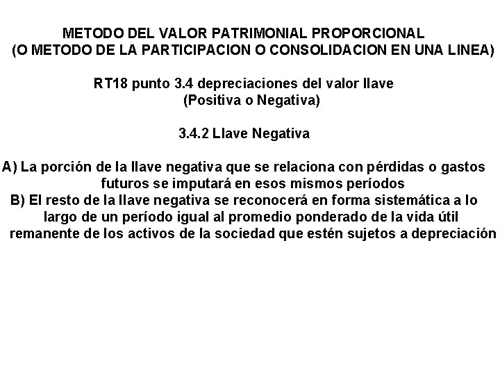 METODO DEL VALOR PATRIMONIAL PROPORCIONAL (O METODO DE LA PARTICIPACION O CONSOLIDACION EN UNA